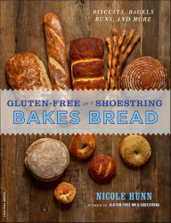 Title: Gluten-Free on a Shoestring Bakes Bread: Biscuits, Bagels, Buns, and More, Author: Nicole Hunn