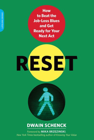 Reset: How to Beat the Job-Loss Blues and Get Ready for Your Next Act