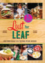 Lust for Leaf: Vegetarian Noshes, Bashes, and Everyday Great Eats -- The Hot Knives Way