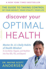 Title: Discover Your Optimal Health: The Guide to Taking Control of Your Weight, Your Vitality, Your Life, Author: Wayne Scott Andersen