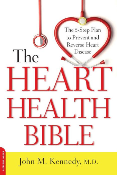 The Heart Health Bible: 5-Step Plan to Prevent and Reverse Disease