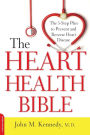 The Heart Health Bible: The 5-Step Plan to Prevent and Reverse Heart Disease