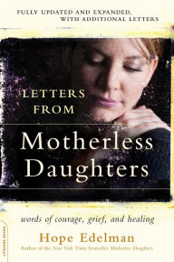Title: Letters from Motherless Daughters: Words of Courage, Grief, and Healing, Author: Hope Edelman