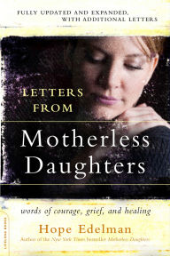 Title: Letters from Motherless Daughters: Words of Courage, Grief, and Healing, Author: Hope Edelman