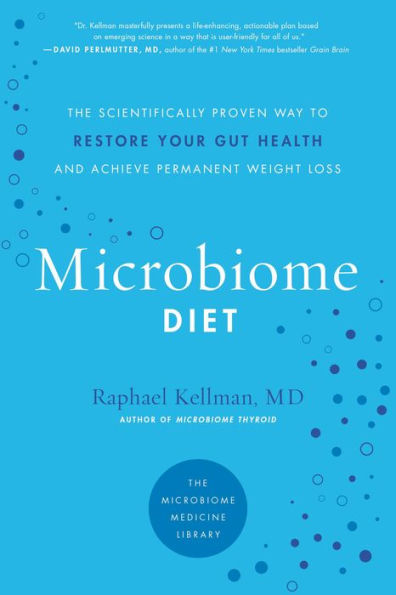 Microbiome Diet: The Scientifically Proven Way to Restore Your Gut Health and Achieve Permanent Weight Loss
