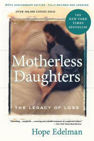 Title: Motherless Daughters: The Legacy of Loss, 20th Anniversary Edition, Author: Hope Edelman