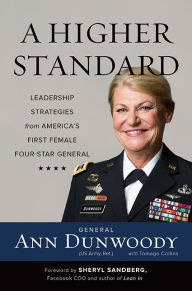 Title: A Higher Standard: Leadership Strategies from America's First Female Four-Star General, Author: Ann Dunwoody
