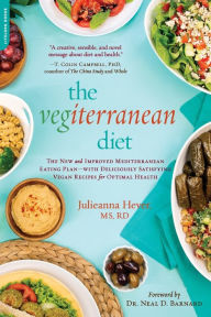 Title: The Vegiterranean Diet: The New and Improved Mediterranean Eating Plan -- with Deliciously Satisfying Vegan Recipes for Optimal Health, Author: Julieanna Hever MS