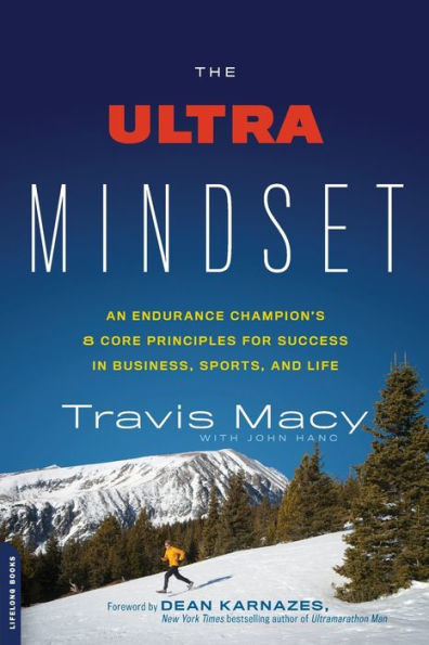 The Ultra Mindset: An Endurance Champion's 8 Core Principles for Success in Business, Sports, and Life