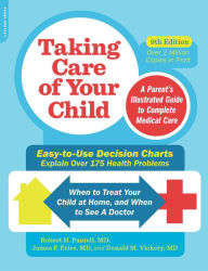 Title: Taking Care of Your Child, Ninth Edition: A Parent's Illustrated Guide to Complete Medical Care, Author: Robert Pantell