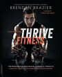 Thrive Fitness, second edition: The Program for Peak Mental and Physical Strength-Fueled by Clean, Plant-based, Whole Food Recipes