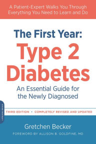 Title: The First Year: Type 2 Diabetes: An Essential Guide for the Newly Diagnosed, Author: Gretchen Becker
