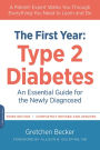 The First Year: Type 2 Diabetes: An Essential Guide for the Newly Diagnosed