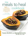 The Meals to Heal Cookbook: 150 Easy, Nutritionally Balanced Recipes to Nourish You during Your Fight with Cancer