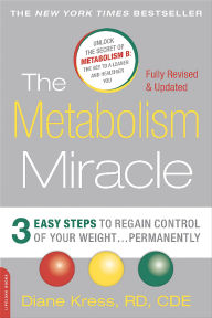 Title: The Metabolism Miracle, Revised Edition: 3 Easy Steps to Regain Control of Your Weight . . . Permanently, Author: Diane Kress