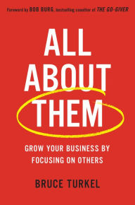 Title: All about Them: Grow Your Business by Focusing on Others, Author: Bruce Turkel