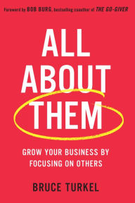 Title: All about Them: Grow Your Business by Focusing on Others, Author: Bruce Turkel