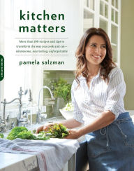 Title: Kitchen Matters: More than 100 Recipes and Tips to Transform the Way You Cook and Eat--Wholesome, Nourishing, Unforgettable, Author: MyShelf.com Carolyn Howard-Johnson