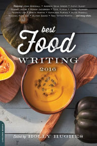 Title: Best Food Writing 2016, Author: Holly Hughes