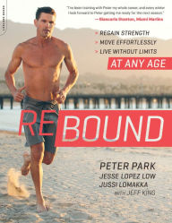 Title: Rebound: Regain Strength, Move Effortlessly, Live without Limits -- At Any Age, Author: Peter Park