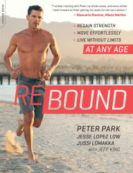 Title: Rebound: Regain Strength, Move Effortlessly, Live without Limits-At Any Age, Author: Peter Park