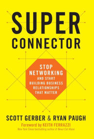 Download kindle books to ipad mini Superconnector: Stop Networking and Start Building Business Relationships that Matter (English literature) by Scott Gerber, Ryan Paugh 9780738219967 RTF