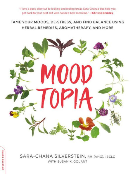 Moodtopia: Tame Your Moods, De-Stress, and Find Balance Using Herbal Remedies, Aromatherapy, and More