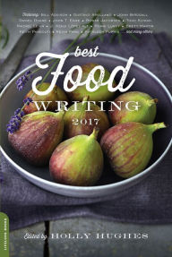 Title: Best Food Writing 2017, Author: Holly Hughes