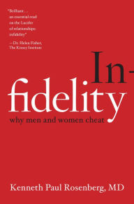 Title: Infidelity: Why Men and Women Cheat, Author: Kenneth Paul Rosenberg MD