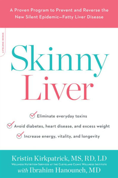 Skinny Liver: A Proven Program to Prevent and Reverse the New Silent Epidemic--Fatty Liver Disease