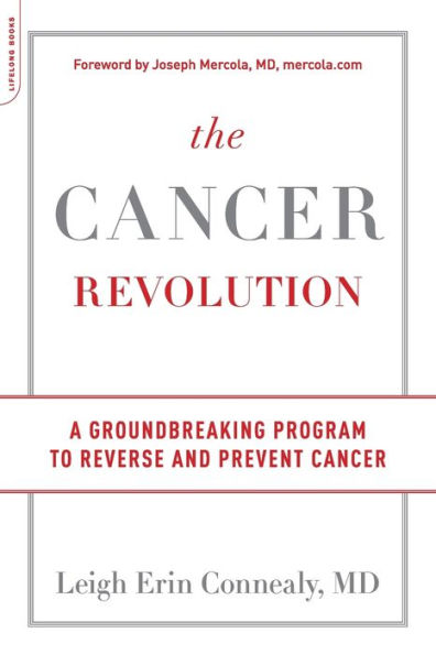 The Cancer Revolution: A Groundbreaking Program to Reverse and Prevent Cancer