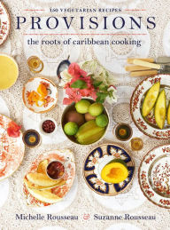 Title: Provisions: The Roots of Caribbean Cooking -- 150 Vegetarian Recipes, Author: Michelle Rousseau