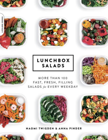 Lunchbox Salads: More than 100 Fast, Fresh, Filling Salads for Every Weekday