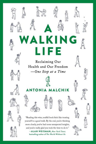 A Walking Life: Reclaiming Our Health and Our Freedom One Step at a Time