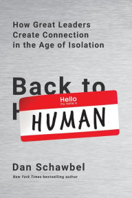Free google books downloader for android Back to Human: How Great Leaders Create Connection in the Age of Isolation by Dan Schawbel in English ePub 9780738235004