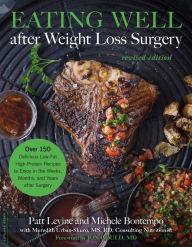 Title: Eating Well after Weight Loss Surgery: Over 150 Delicious Low-Fat High-Protein Recipes to Enjoy in the Weeks, Months, and Years after Surgery, Author: Patt Levine