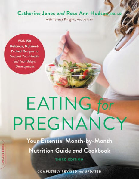 Eating for Pregnancy: Your Essential Month-by-Month Nutrition Guide and Cookbook