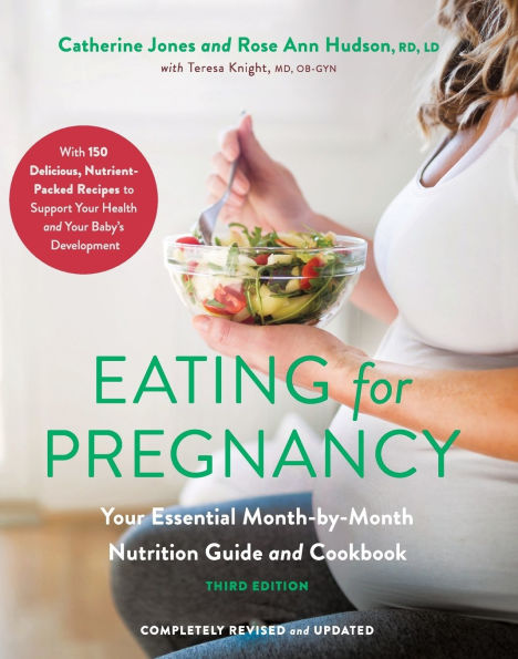 Eating for Pregnancy: Your Essential Month-by-Month Nutrition Guide and Cookbook