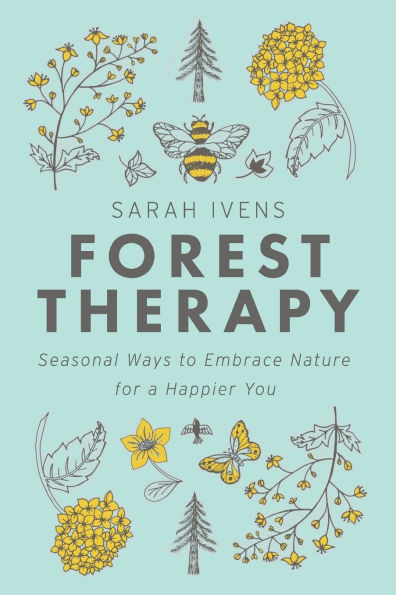 Forest Therapy: Seasonal Ways to Embrace Nature for a Happier You