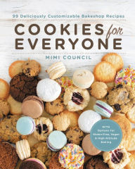 Title: Cookies for Everyone: 99 Deliciously Customizable Bakeshop Recipes, Author: Mimi Council