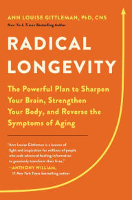 Free audiobooks for ipod touch download Radical Longevity: The Powerful Plan to Sharpen Your Brain, Strengthen Your Body, and Reverse the Symptoms of Aging by Ann Louise Gittleman PhD, CNS 9780738286167 