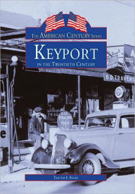 Title: Keyport in the Twentieth Century, Author: Arcadia Publishing