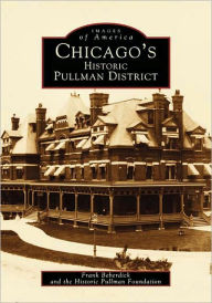 Title: Chicago's Historic Pullman District, Author: Frank Beberdick