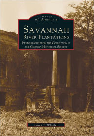 Title: Savannah River Plantations: Photographs from the Collection of the Georgia Historical Society, Author: Arcadia Publishing