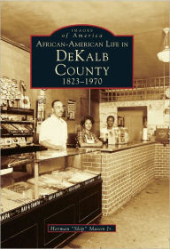 Title: African-American Life in DeKalb County: 1823-1970, Author: Arcadia Publishing