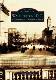 Title: Washington, D.C.: A Historical Walking Tour, Author: Thomas J. Carrier