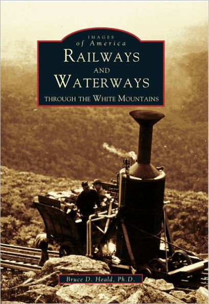 Railways and Waterways: Through The White Mountains