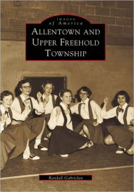 Title: Allentown and Upper Freehold Township, Author: Randall Gabrielan