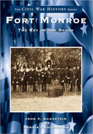 Title: Fort Monroe: The Key to the South, Author: John V. Quarstein