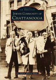 Title: Jewish Community of Chattanooga, Author: Joy Effron Abelson Adams